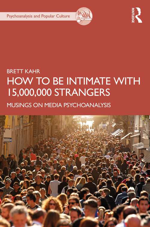 Book cover of How to Be Intimate with 15,000,000 Strangers: Musings on Media Psychoanalysis