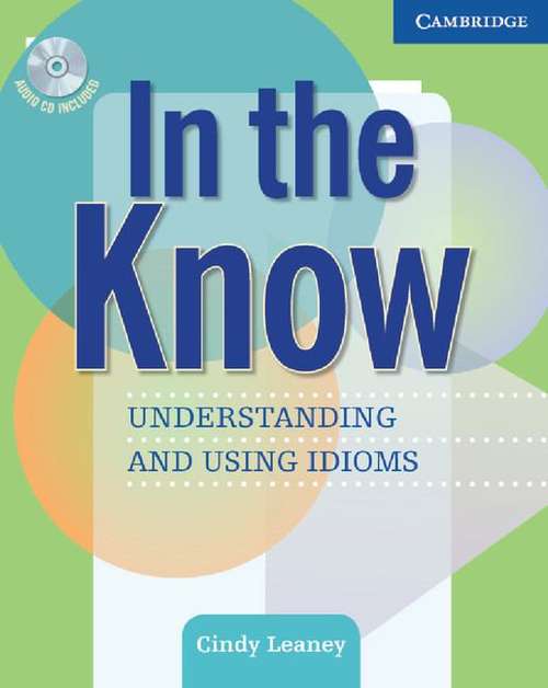 Book cover of In The Know: Understanding And Using Idioms
