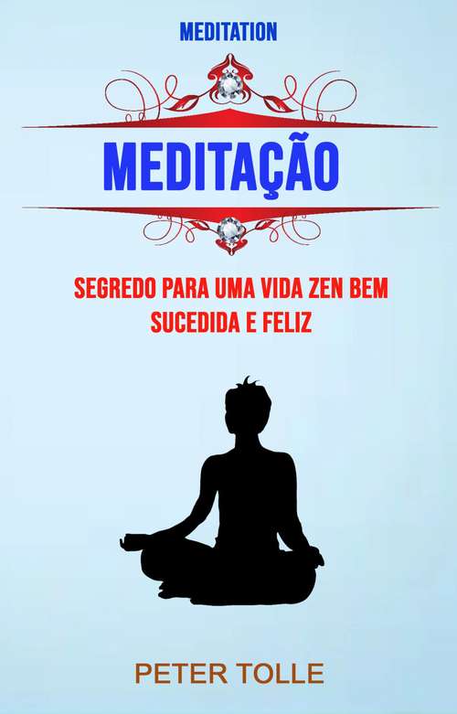 Book cover of Meditação : Segredo Para Uma Vida Zen Bem Sucedida E Feliz