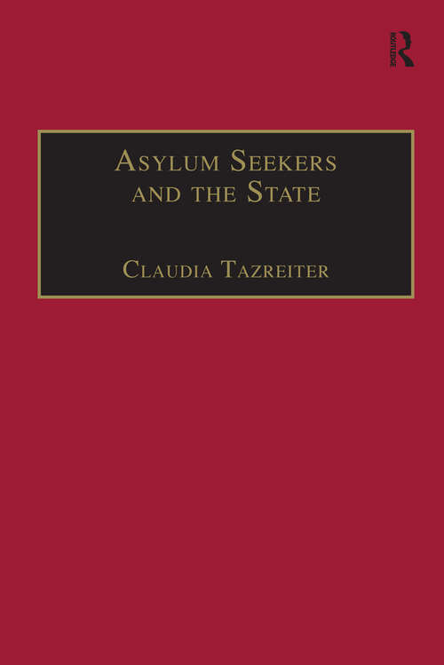 Asylum Seekers and the State: The Politics of Protection in a Security-Conscious World