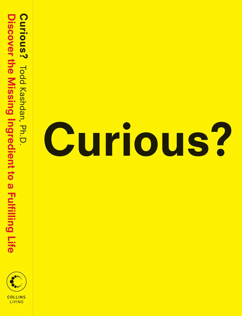 Book cover of Curious?: Discover the Missing Ingredient to a Fulfilling Life