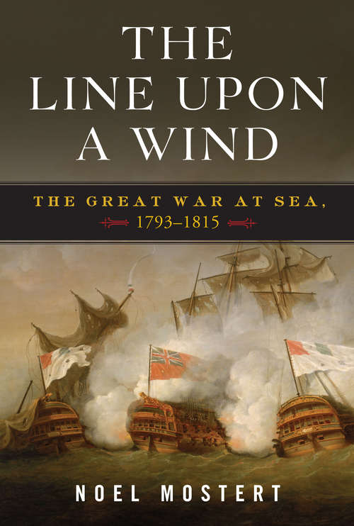 Book cover of The Line Upon a Wind: The Great War at Sea, 1793-1815