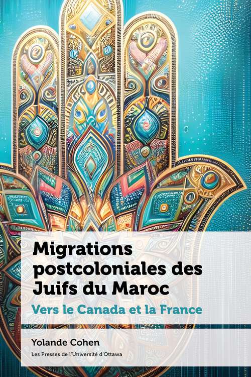 Book cover of Migrations postcoloniales des Juifs du Maroc: Vers le Canada et la France (Études canadiennes)