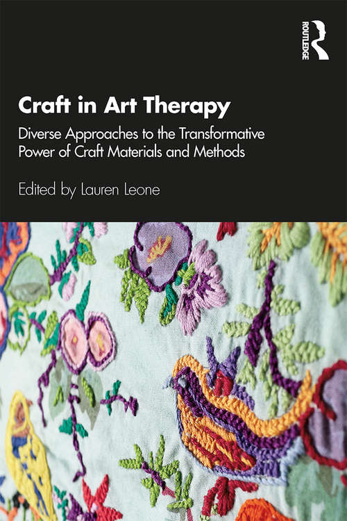 Book cover of Craft in Art Therapy: Diverse Approaches to the Transformative Power of Craft Materials and Methods