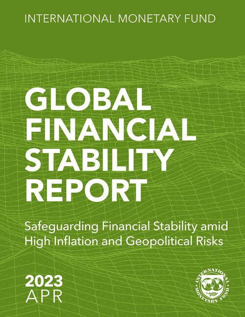 Book cover of Global Financial Stability Report April 2023: Safeguarding Financial Stability Amid High Inflation And Geopolitical Risks (Global Financial Stability Report)