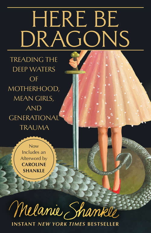 Book cover of Here Be Dragons: Treading the Deep Waters of Motherhood, Mean Girls, and Generational Trauma