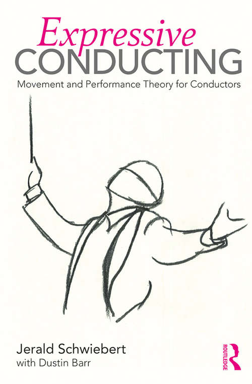 Book cover of Expressive Conducting: Movement and Performance Theory for Conductors