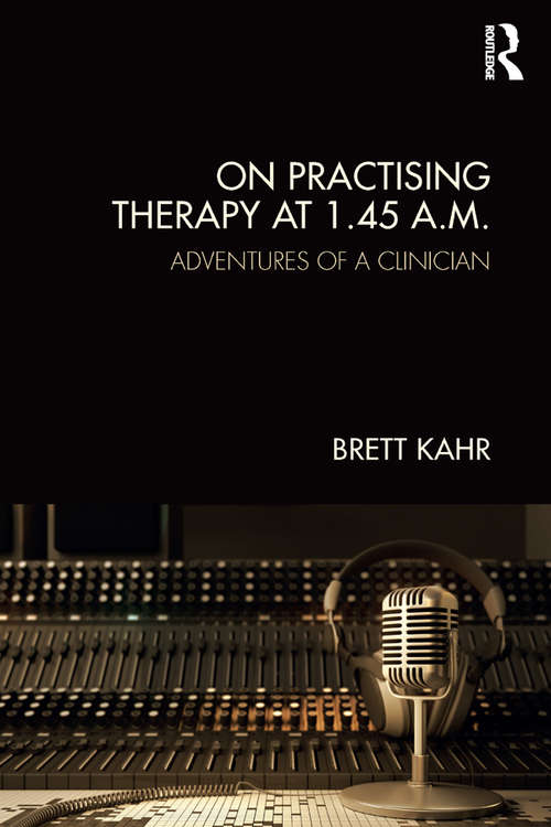 Book cover of On Practising Therapy at 1.45 A.M.: Adventures of a Clinician