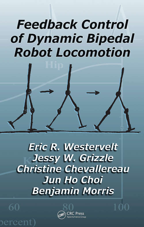 Feedback Control of Dynamic Bipedal Robot Locomotion (Automation and Control Engineering #28)