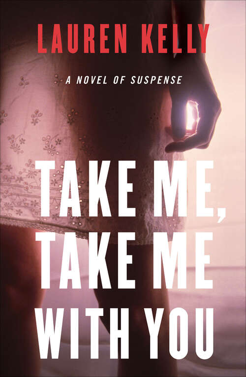 Book cover of Take Me, Take Me with You: A Novel of Suspense