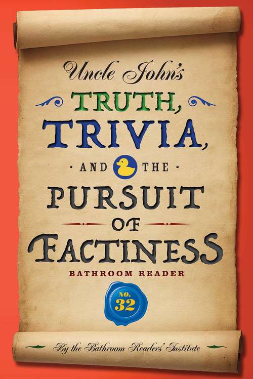 Book cover of Uncle John's Truth, Trivia, and the Pursuit of Factiness Bathroom Reader (Uncle John's Bathroom Reader Annual)