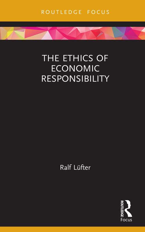 Book cover of The Ethics of Economic Responsibility (Economics and Humanities)