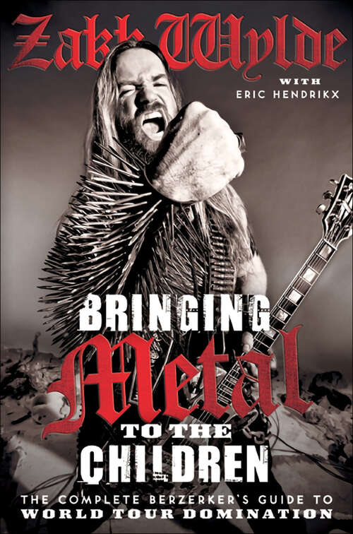Book cover of Bringing Metal to the Children: The Complete Berserker's Guide to World Tour Domination