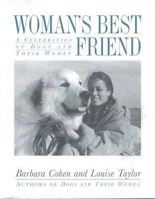 Woman's Best Friend: A Celebration of Dogs and Their Women