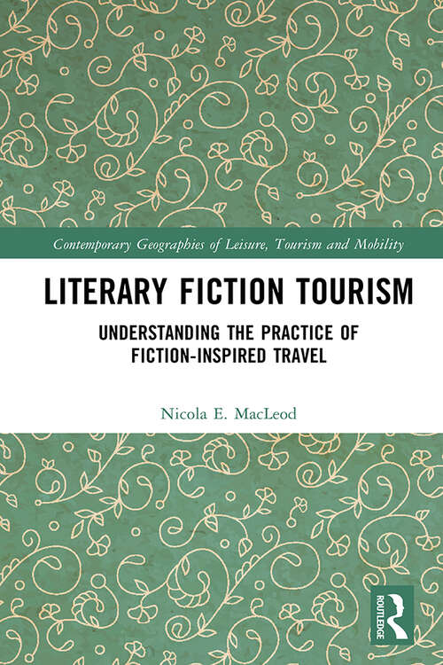 Book cover of Literary Fiction Tourism: Understanding the Practice of Fiction-Inspired Travel (ISSN)