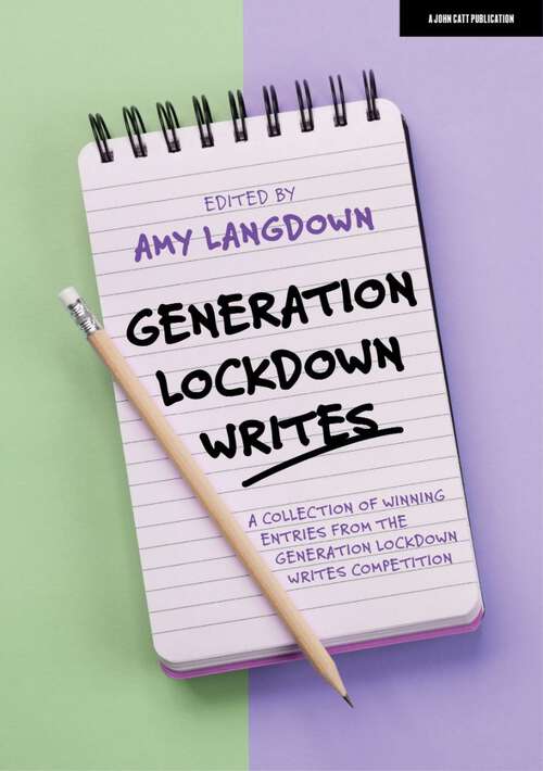 Book cover of Generation Lockdown Writes: A collection of winning entries from the 'Generation Lockdown Writes' competition