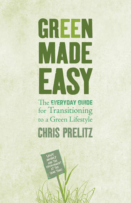 Book cover of Green Made Easy: The Everyday Guide For Transitioning To A Green Lifestyle