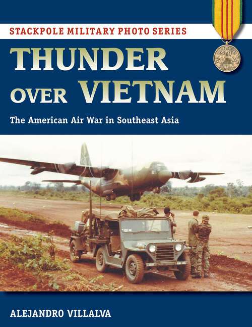 Book cover of Thunder Over Vietnam: The American Air War in Southeast Asia (Stackpole Military Photo Series)