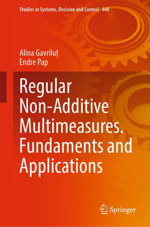 Book cover of Regular Non-Additive Multimeasures. Fundaments and Applications (1st ed. 2023) (Studies in Systems, Decision and Control #448)