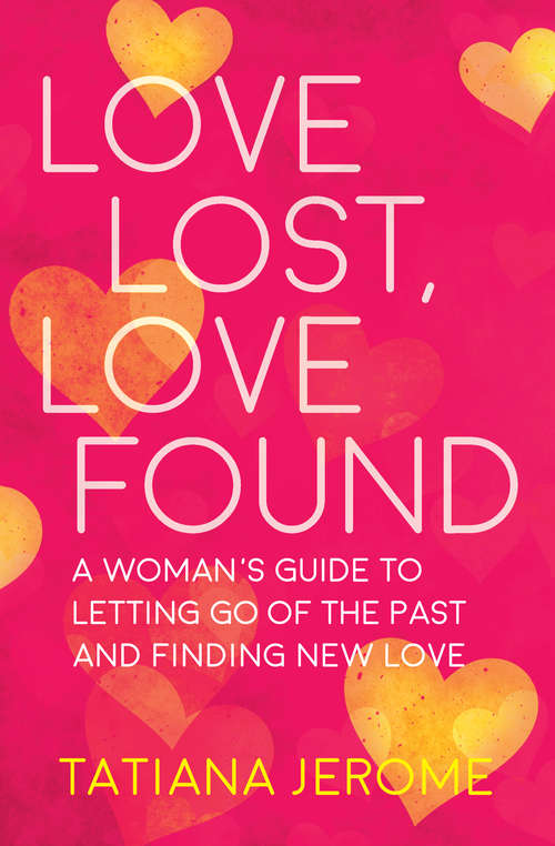 Book cover of Love Lost, Love Found: A Woman's Guide to Letting Go of the Past and Finding New Love