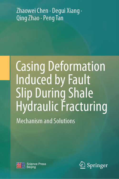 Book cover of Casing Deformation Induced by Fault Slip During Shale Hydraulic Fracturing: Mechanism and Solutions