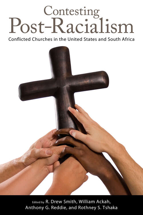 Book cover of Contesting Post-Racialism: Conflicted Churches in the United States and South Africa (EPub Single)
