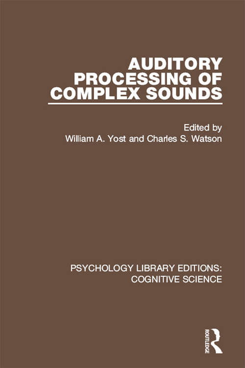 Auditory Processing of Complex Sounds (Psychology Library Editions: Cognitive Science)