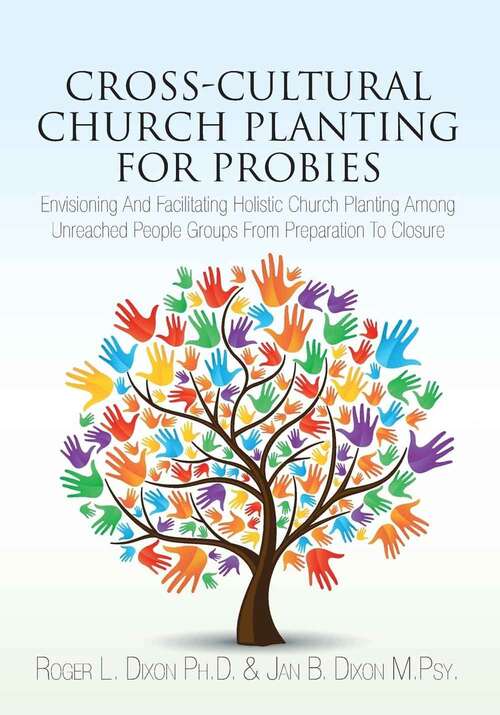Book cover of Cross-Cultural Church Planting for Probies: Envisioning And Facilitating Holistic Church Planting Among Unreached People Groups From Preparation To Closure
