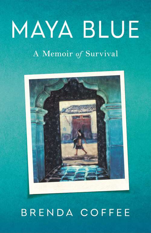 Book cover of Maya Blue: A Memoir of Survival