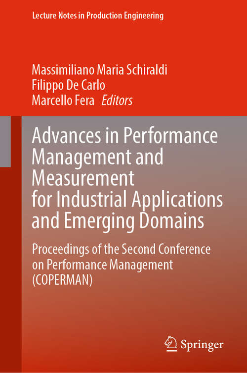 Book cover of Advances in Performance Management and Measurement for Industrial Applications and Emerging Domains: Proceedings of the Second Conference on Performance Management (COPERMAN) (2024) (Lecture Notes in Production Engineering)