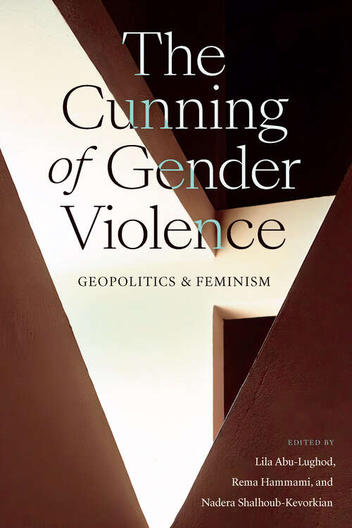 Book cover of The Cunning of Gender Violence: Geopolitics and Feminism (Next Wave: New Directions in Women's Studies)