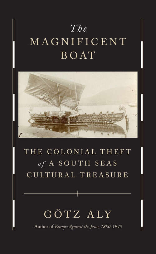 Book cover of The Magnificent Boat: The Colonial Theft of a South Seas Cultural Treasure