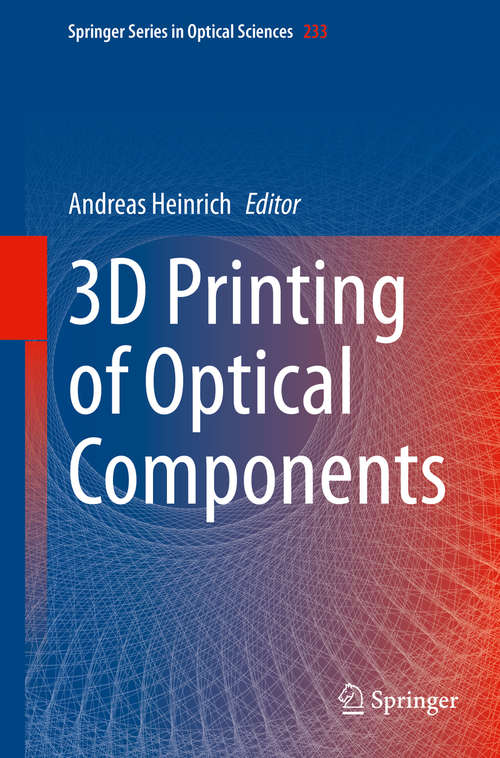 Book cover of 3D Printing of Optical Components (1st ed. 2021) (Springer Series in Optical Sciences #233)