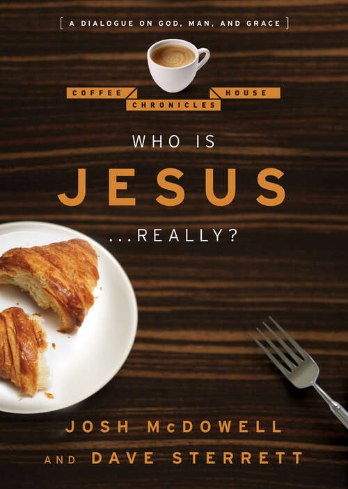Book cover of Who is Jesus . . . Really?: A Dialogue on God, Man, and Grace (New Edition) (The Coffee House Chronicles)