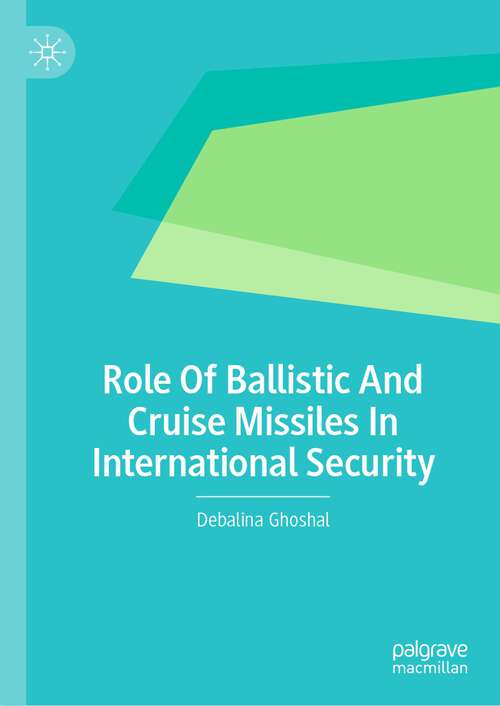 Book cover of Role Of Ballistic And Cruise Missiles In International Security (1st ed. 2023)