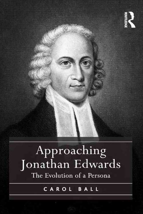 Book cover of Approaching Jonathan Edwards: The Evolution of a Persona