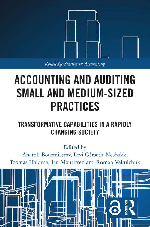 Book cover of Accounting and Auditing Small and Medium-Sized Practices: Transformative Capabilities in a Rapidly Changing Society (1) (Routledge Studies in Accounting)