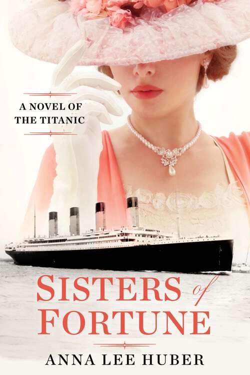 Book cover of Sisters of Fortune: A Riveting Historical Novel of the Titanic Based on True History