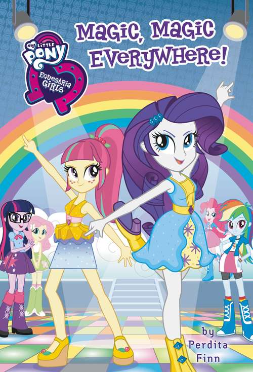 Book cover of Magic, Magic Everywhere! My Little Pony (Equestria Girls #8) (Equestria Girls Ser. #8)