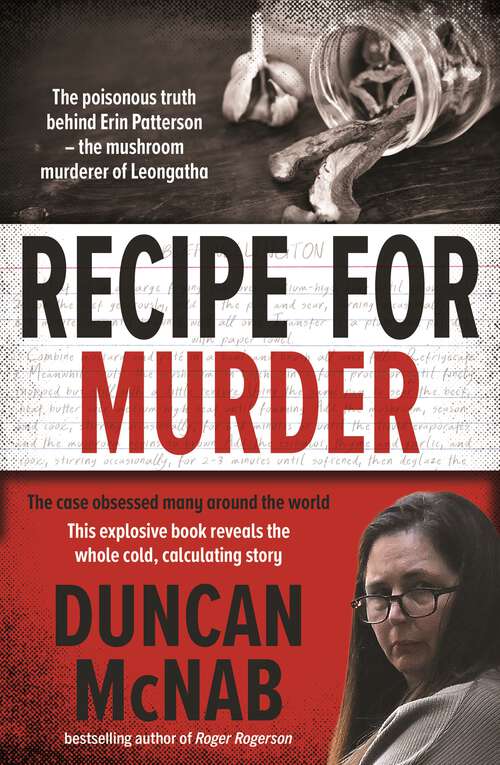 Book cover of Recipe for Murder: The poisonous truth behind Erin Patterson –  the mushroom murderer of Leongatha