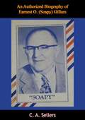 “Soapy”: An Authorized Biography of Earnest O. (Soapy) Gillam