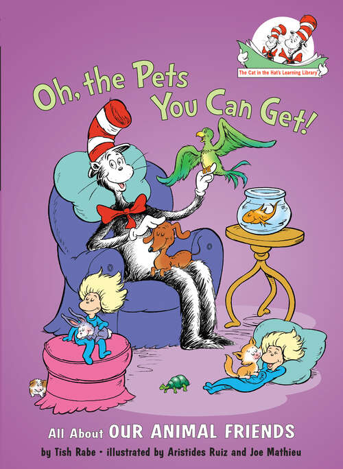 Book cover of Oh, the Pets You Can Get!: All About Our Animal Friends (Cat in the Hat's Learning Library)