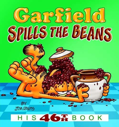 Book cover of Garfield Spills the Beans: His 46th Book (Garfield #46)