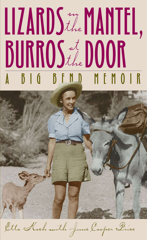 Lizards on the Mantel, Burros at the Door: A Big Bend Memoir