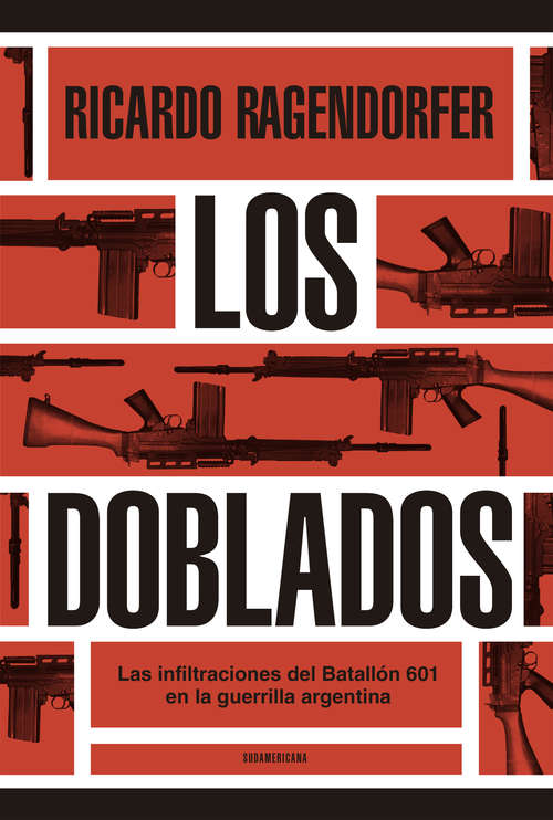 Book cover of Los doblados: Las infiltraciones del Batallón 601 en la guerrilla argentina
