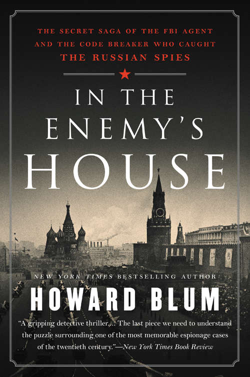 Book cover of In the Enemy's House: The Secret Saga of the FBI Agent and the Code Breaker Who Caught the Russian Spies