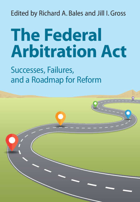 Book cover of The Federal Arbitration Act: Successes, Failures, and a Roadmap for Reform
