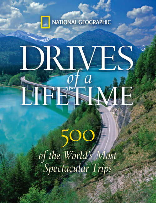 Book cover of Drives of a Lifetime: 500 of the World's Most Spectacular Trips
