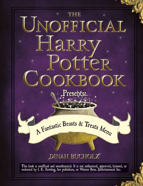 Book cover of The Unofficial Harry Potter Cookbook Presents - A Fantastic Beasts & Treats Menu