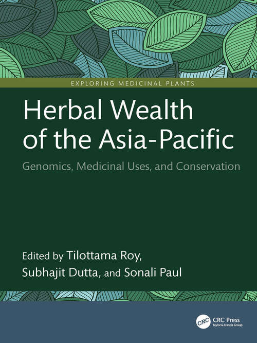 Book cover of Herbal Wealth of the Asia-Pacific: Genomics, Medicinal Uses, and Conservation (1) (Exploring Medicinal Plants)